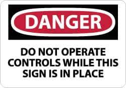 NMC - "Danger - Do Not Operate Controls While This Sign Is in Place", 10" Long x 14" Wide, Rigid Plastic Safety Sign - Rectangle, 0.05" Thick, Use for Accident Prevention - Eagle Tool & Supply