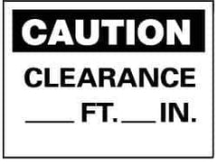 NMC - "Caution - Clearance ___ft -___in", 7" Long x 10" Wide, Pressure-Sensitive Vinyl Safety Sign - Rectangle, 0.004" Thick, Use for Accident Prevention - Eagle Tool & Supply