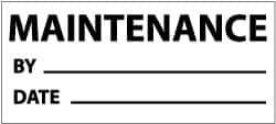 NMC - "Maintenance - By___, Date___", 1" Long x 2-1/4" Wide, Pressure-Sensitive Vinyl Safety Sign - Rectangle, 0.004" Thick, Use for Inspection, Testing & Accident Data - Eagle Tool & Supply