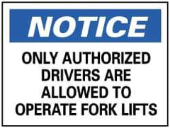 NMC - "Notice - Only Authorized Drivers Are Allowed to Operate Forklifts", 10" Long x 14" Wide, Rigid Plastic Safety Sign - Rectangle, 0.05" Thick, Use for Security & Admittance - Eagle Tool & Supply