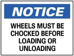 NMC - "Notice - Wheels Must Be Chocked Before Loading or Unloading", 10" Long x 14" Wide, Pressure-Sensitive Vinyl Safety Sign - Rectangle, 0.004" Thick, Use for Accident Prevention - Eagle Tool & Supply