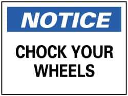 NMC - "Notice - Chock Your Wheels", 7" Long x 10" Wide, Pressure-Sensitive Vinyl Safety Sign - Rectangle, 0.004" Thick, Use for Accident Prevention - Eagle Tool & Supply
