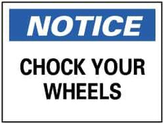 NMC - "Notice - Chock Your Wheels", 7" Long x 10" Wide, Pressure-Sensitive Vinyl Safety Sign - Rectangle, 0.004" Thick, Use for Accident Prevention - Eagle Tool & Supply