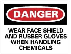 NMC - "Danger - Wear Face Shield and Rubber Gloves When Handling Chemicals", 10" Long x 14" Wide, Pressure-Sensitive Vinyl Safety Sign - Rectangle, 0.004" Thick, Use for Accident Prevention - Eagle Tool & Supply