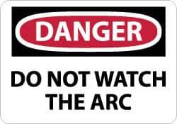 NMC - "Danger - Do Not Watch the Arc", 10" Long x 14" Wide, Rigid Plastic Safety Sign - Rectangle, 0.05" Thick, Use for Accident Prevention - Eagle Tool & Supply