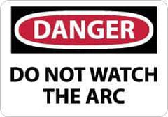 NMC - "Danger - Do Not Watch the Arc", 7" Long x 10" Wide, Rigid Plastic Safety Sign - Rectangle, 0.05" Thick, Use for Accident Prevention - Eagle Tool & Supply