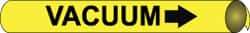 NMC - Pipe Marker with Vacuum Legend and Arrow Graphic - 3/4 to 1" Pipe Outside Diam, Black on Yellow - Eagle Tool & Supply