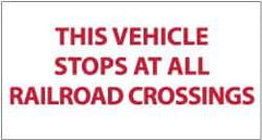 NMC - "This Vehicle Stops at Railroad Crossings", 9" Long x 20" Wide, Pressure-Sensitive Vinyl Safety Sign - Rectangle, 0.004" Thick, Use for Accident Prevention - Eagle Tool & Supply