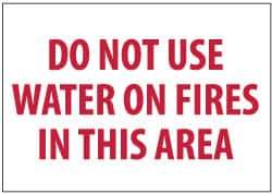 NMC - "Do Not Use Water On Fires in This Area", 7" Long x 10" Wide, Pressure-Sensitive Vinyl Safety Sign - Rectangle, 0.004" Thick, Use for Accident Prevention - Eagle Tool & Supply