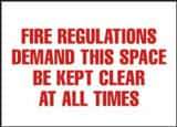 NMC - "Fire Regulations Demand This Space Be Kept Clear at All Times", 7" Long x 10" Wide, Rigid Plastic Safety Sign - Rectangle, 0.05" Thick, Use for Accident Prevention - Eagle Tool & Supply