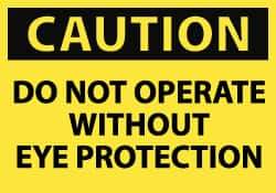NMC - Accident Prevention Label, Header: CAUTION - Legend: Caution - Do Not Operate without Eye Protection, English, Black & Yellow, 5" Long x 3" High, Sign Muscle Finish - Eagle Tool & Supply