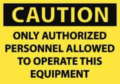NMC - Security & Admittance Label, Header: CAUTION - Legend: Caution - Only Authorized Personnel Allowed to Operate This Equipment, English, Black & Yellow, 5" Long x 3" High, Sign Muscle Finish - Eagle Tool & Supply
