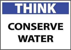 NMC - "Think - Conserve Water", 10" Long x 14" Wide, Aluminum Safety Sign - Rectangle, 0.04" Thick, Use for Restroom, Janitorial & Housekeeping - Eagle Tool & Supply