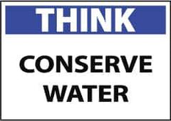 NMC - "Think - Conserve Water", 10" Long x 14" Wide, Aluminum Safety Sign - Rectangle, 0.04" Thick, Use for Restroom, Janitorial & Housekeeping - Eagle Tool & Supply