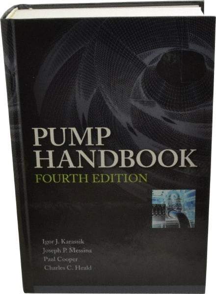 McGraw-Hill - Pump Handbook Publication, 4th Edition - by Igor J. Karassik, Joseph P. Messina, Paul Cooper & Charles C. Heald, McGraw-Hill, 2007 - Eagle Tool & Supply