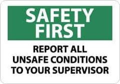 NMC - "Safety First - Report All Unsafe Conditions to Your Supervisor", 10" Long x 14" Wide, Aluminum Safety Sign - Rectangle, 0.04" Thick, Use for Inspection, Testing & Accident Data - Eagle Tool & Supply