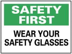 NMC - "Safety First - Wear Your Safety Glasses", 7" Long x 10" Wide, Rigid Plastic Safety Sign - Rectangle, 0.05" Thick, Use for Accident Prevention - Eagle Tool & Supply