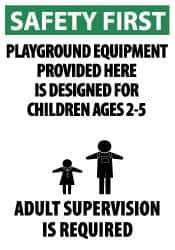 NMC - "Safety First - Playground Equipment Provided Here Is Designed for Children Ages 2-5 - Adult Supervision Is Required", 20" Long x 14" Wide, Aluminum Safety Sign - Rectangle, 0.04" Thick, Use for Accident Prevention - Eagle Tool & Supply