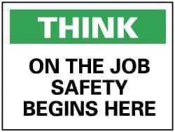 NMC - "Think - On the Job Safety Begins Here", 7" Long x 10" Wide, Rigid Plastic Safety Sign - Rectangle, 0.05" Thick, Use for Accident Prevention - Eagle Tool & Supply