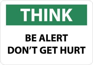 NMC - "Think - Be Alert - Don't Get Hurt", 10" Long x 14" Wide, Rigid Plastic Safety Sign - Rectangle, 0.05" Thick, Use for Accident Prevention - Eagle Tool & Supply