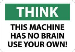 NMC - "Think - This Machine Has No Brain - Use Your Own!", 7" Long x 10" Wide, Pressure-Sensitive Vinyl Safety Sign - Rectangle, 0.004" Thick, Use for Accident Prevention - Eagle Tool & Supply