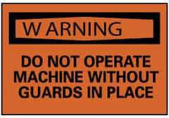 NMC - "Warning - Do Not Operate Machine without Guards in Place", 7" Long x 10" Wide, Rigid Plastic Safety Sign - Rectangle, 0.05" Thick, Use for Accident Prevention - Eagle Tool & Supply