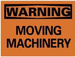 NMC - "Warning - Moving Machinery", 7" Long x 10" Wide, Pressure-Sensitive Vinyl Safety Sign - Rectangle, 0.004" Thick, Use for Accident Prevention - Eagle Tool & Supply