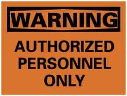 NMC - "Warning - Authorized Personnel Only", 7" Long x 10" Wide, Pressure-Sensitive Vinyl Safety Sign - Rectangle, 0.004" Thick, Use for Security & Admittance - Eagle Tool & Supply