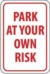NMC - "Park at Your Own Risk", 12" Wide x 18" High, Aluminum Warning & Safety Reminder Signs - 0.063" Thick, Red on White, Rectangle, Post Mount - Eagle Tool & Supply