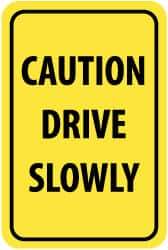 NMC - "Caution - Drive Slowly", 12" Wide x 18" High, Aluminum Warning & Safety Reminder Signs - 0.08" Thick, Black on Yellow, High Intensity Reflectivity, Rectangle, Post Mount - Eagle Tool & Supply
