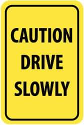 NMC - "Caution - Drive Slowly", 12" Wide x 18" High, Aluminum Warning & Safety Reminder Signs - 0.063" Thick, Black on Yellow, Rectangle, Post Mount - Eagle Tool & Supply