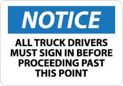 NMC - "Notice - All Truck Drivers Must Sign in Before Proceeding Past This Point", 10" Long x 14" Wide, Pressure-Sensitive Vinyl Safety Sign - Rectangle, 0.004" Thick, Use for Accident Prevention - Eagle Tool & Supply