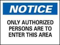 NMC - "Notice - Only Authorized Persons Are to Enter This Area", 7" Long x 10" Wide, Pressure-Sensitive Vinyl Safety Sign - Rectangle, 0.004" Thick, Use for Security & Admittance - Eagle Tool & Supply