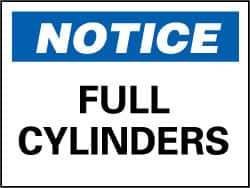 NMC - "Notice - Full Cylinders", 7" Long x 10" Wide, Rigid Plastic Safety Sign - Rectangle, 0.05" Thick, Use for Accident Prevention - Eagle Tool & Supply