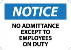 NMC - "Notice - No Admittance Except to Employees on Duty", 10" Long x 14" Wide, Rigid Plastic Safety Sign - Rectangle, 0.05" Thick, Use for Security & Admittance - Eagle Tool & Supply