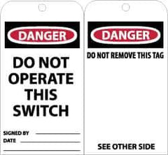 NMC - 3" High x 6" Long, DANGER - DO NOT OPERATE THIS SWITCH, English Safety & Facility Accident Prevention Tag - Tag Header: Danger, 2 Sides, Black, Red & White Unrippable Vinyl - Eagle Tool & Supply