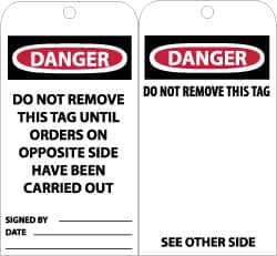 NMC - 3" High x 6" Long, DANGER - DO NOT REMOVE THIS TAG UNTIL ORDERS ON OPPOSITE SIDE HAVE BEEN CARRIED OUT, English Safety & Facility Accident Prevention Tag - Tag Header: Danger, 2 Sides, Black, Red & White Unrippable Vinyl - Eagle Tool & Supply