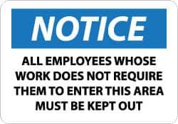 NMC - "Notice - All Employees Whose Work Does Not Require Them to Enter This Area Must Be Kept Out", 10" Long x 14" Wide, Pressure-Sensitive Vinyl Safety Sign - Rectangle, 0.004" Thick, Use for Security & Admittance - Eagle Tool & Supply