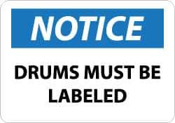 NMC - "Notice - Drums Must Be Labeled", 7" Long x 10" Wide, Pressure-Sensitive Vinyl Safety Sign - Rectangle, 0.004" Thick, Use for Workplace/Safety - Eagle Tool & Supply