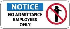 NMC - "Notice - No Admittance - Employees Only", 7" Long x 17" Wide, Rigid Plastic Safety Sign - Rectangle, 0.05" Thick, Use for Security & Admittance - Eagle Tool & Supply