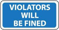 NMC - "Violators Will Be Fined", 12" Wide x 18" High, Aluminum Parking Lot Traffic Signs - 0.04" Thick, White on Blue, Rectangle, Post Mount - Eagle Tool & Supply