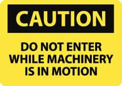 NMC - "Caution - Do Not Enter While Machinery Is in Motion", 7" Long x 10" Wide, Rigid Plastic Safety Sign - Rectangle, 0.05" Thick, Use for Accident Prevention - Eagle Tool & Supply