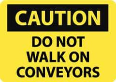 NMC - "Caution - Do Not Walk on Conveyors", 7" Long x 10" Wide, Pressure-Sensitive Vinyl Safety Sign - Rectangle, 0.004" Thick, Use for Accident Prevention - Eagle Tool & Supply