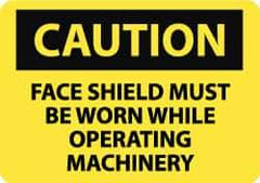 NMC - "Caution - Face Shield Must Be Worn While Operating Machinery", 7" Long x 10" Wide, Rigid Plastic Safety Sign - Rectangle, 0.05" Thick, Use for Accident Prevention - Eagle Tool & Supply