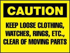 NMC - "Caution - Keep Loose Clothing, Watches, Rings, Etc. Clear of Moving Parts", 7" Long x 10" Wide, Rigid Plastic Safety Sign - Rectangle, 0.05" Thick, Use for Accident Prevention - Eagle Tool & Supply