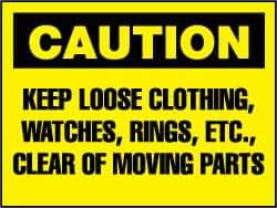 NMC - "Caution - Keep Loose Clothing, Watches, Rings, Etc. Clear of Moving Parts", 10" Long x 14" Wide, Rigid Plastic Safety Sign - Rectangle, 0.05" Thick, Use for Accident Prevention - Eagle Tool & Supply