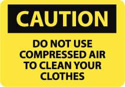 NMC - "Caution - Do Not Use Compressed Air to Clean Your Clothes", 7" Long x 10" Wide, Pressure-Sensitive Vinyl Safety Sign - Rectangle, 0.004" Thick, Use for Accident Prevention - Eagle Tool & Supply