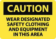 NMC - "Caution - Wear Designated Safety Clothing and Equipment in This Area", 7" Long x 10" Wide, Rigid Plastic Safety Sign - Rectangle, 0.05" Thick, Use for Accident Prevention - Eagle Tool & Supply