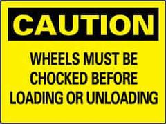 NMC - "Caution - Wheels Must Be Chocked Before Loading and Unloading", 7" Long x 10" Wide, Pressure-Sensitive Vinyl Safety Sign - Rectangle, 0.004" Thick, Use for Accident Prevention - Eagle Tool & Supply