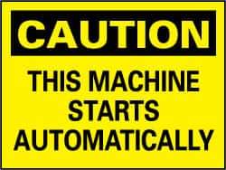 NMC - "Caution - This Machine Starts Automatically", 7" Long x 10" Wide, Rigid Plastic Safety Sign - Rectangle, 0.05" Thick, Use for Accident Prevention - Eagle Tool & Supply